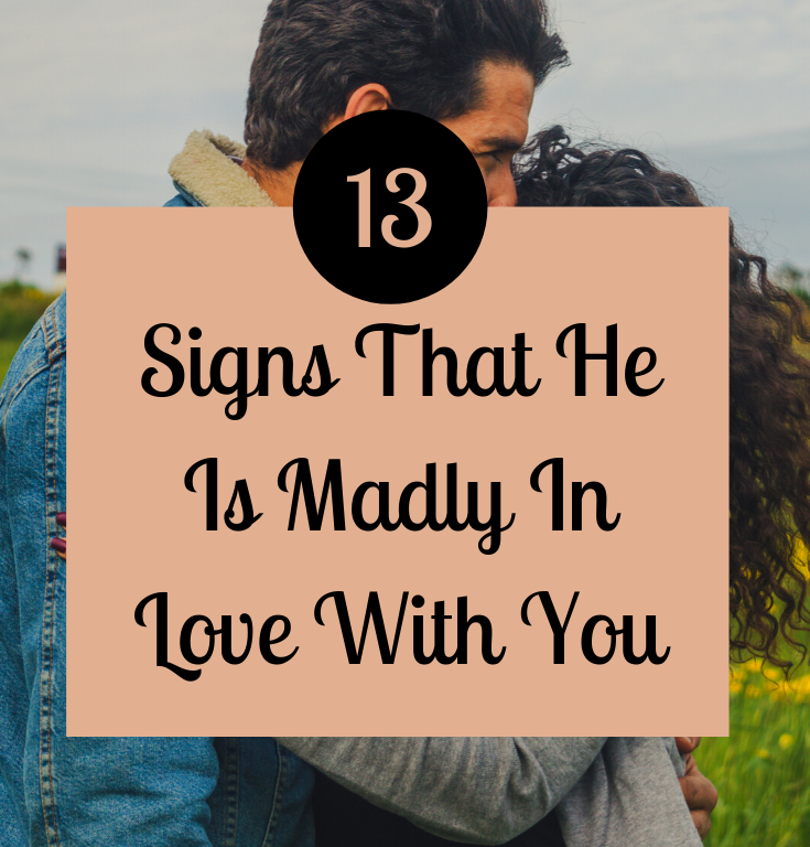 13 Signs he is madly in love with you