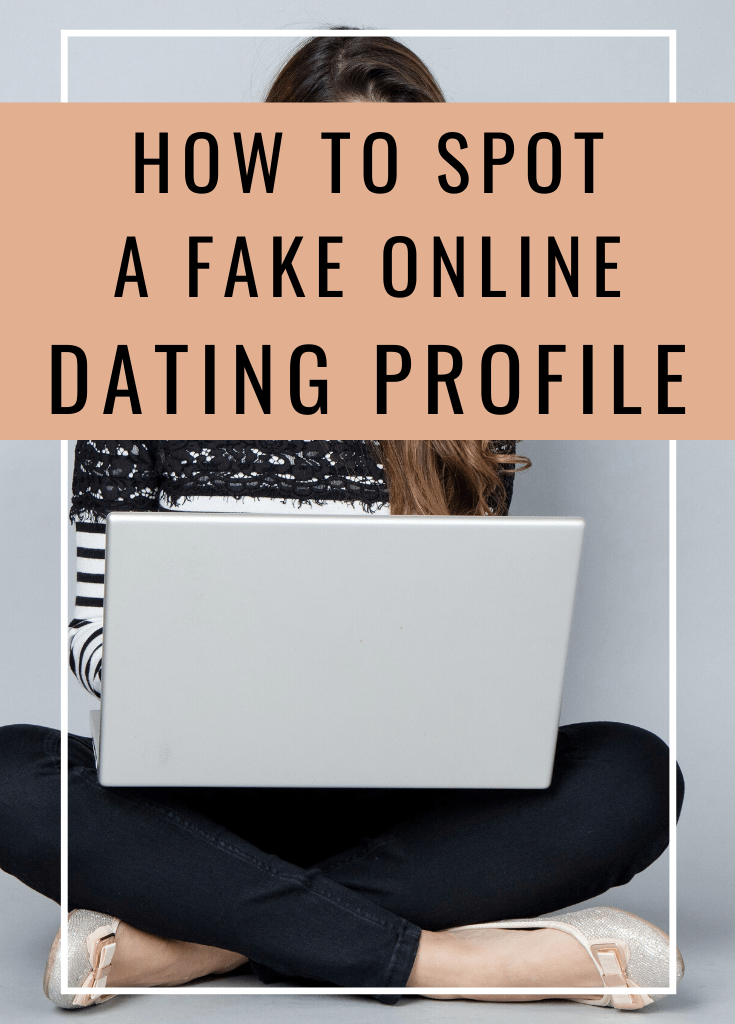 How To Spot A Fake Online Dating Profile