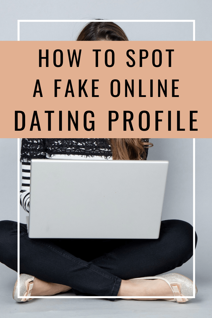 How To Spot A Fake Online Dating Profile