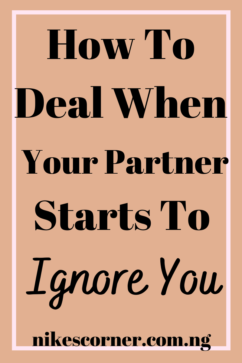 How to deal when your partner starts to ignore you