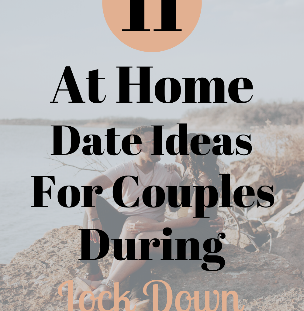At Home Date Ideas For Couples During Lock Down