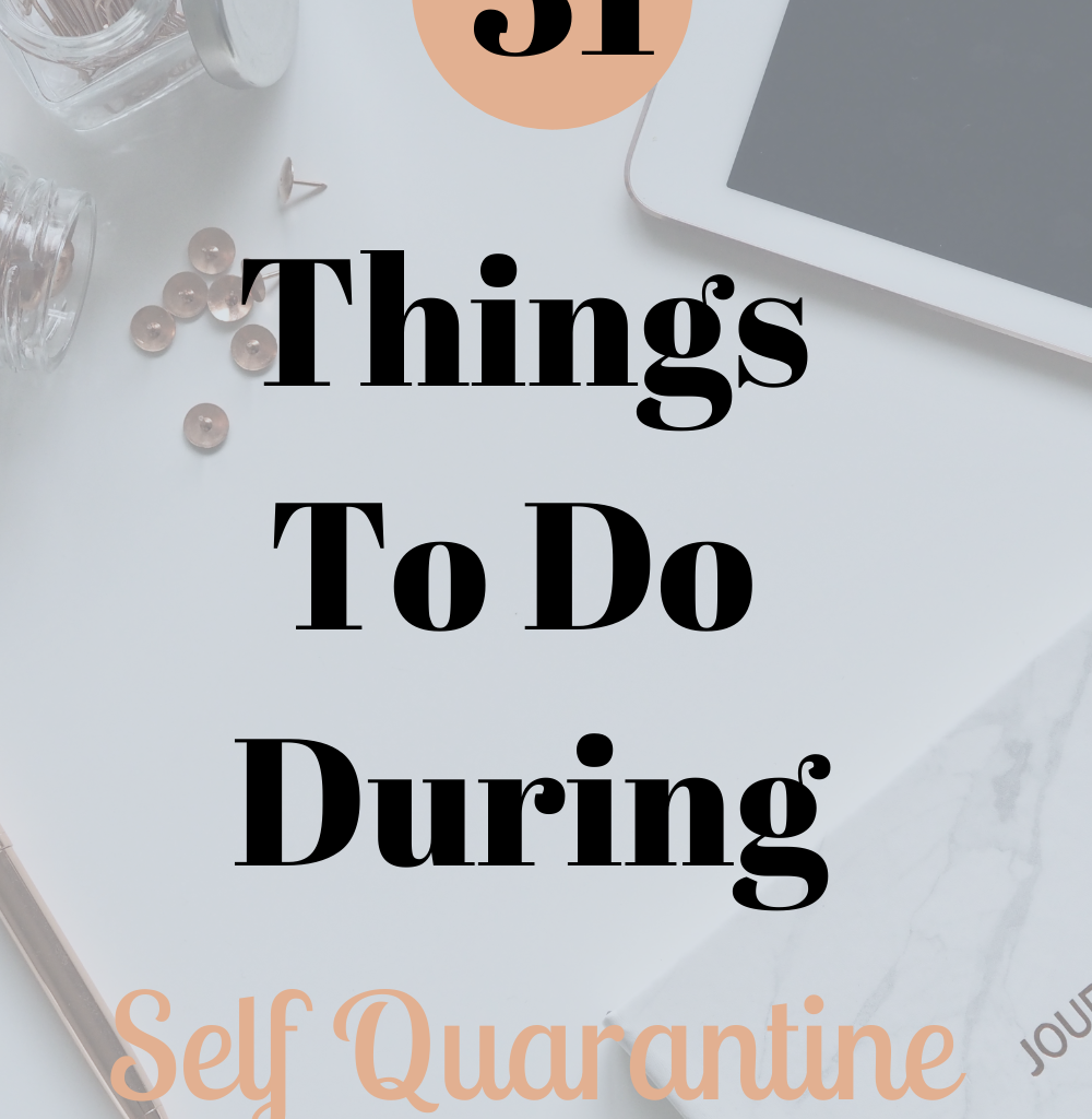 Things To Do During Self Quarantine