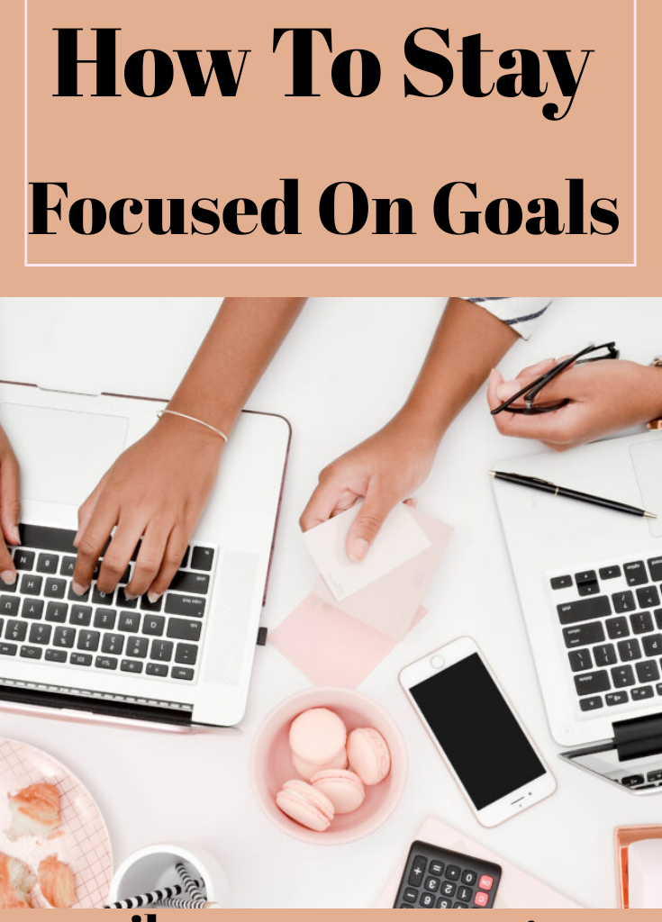 How to stay focused on goals 
