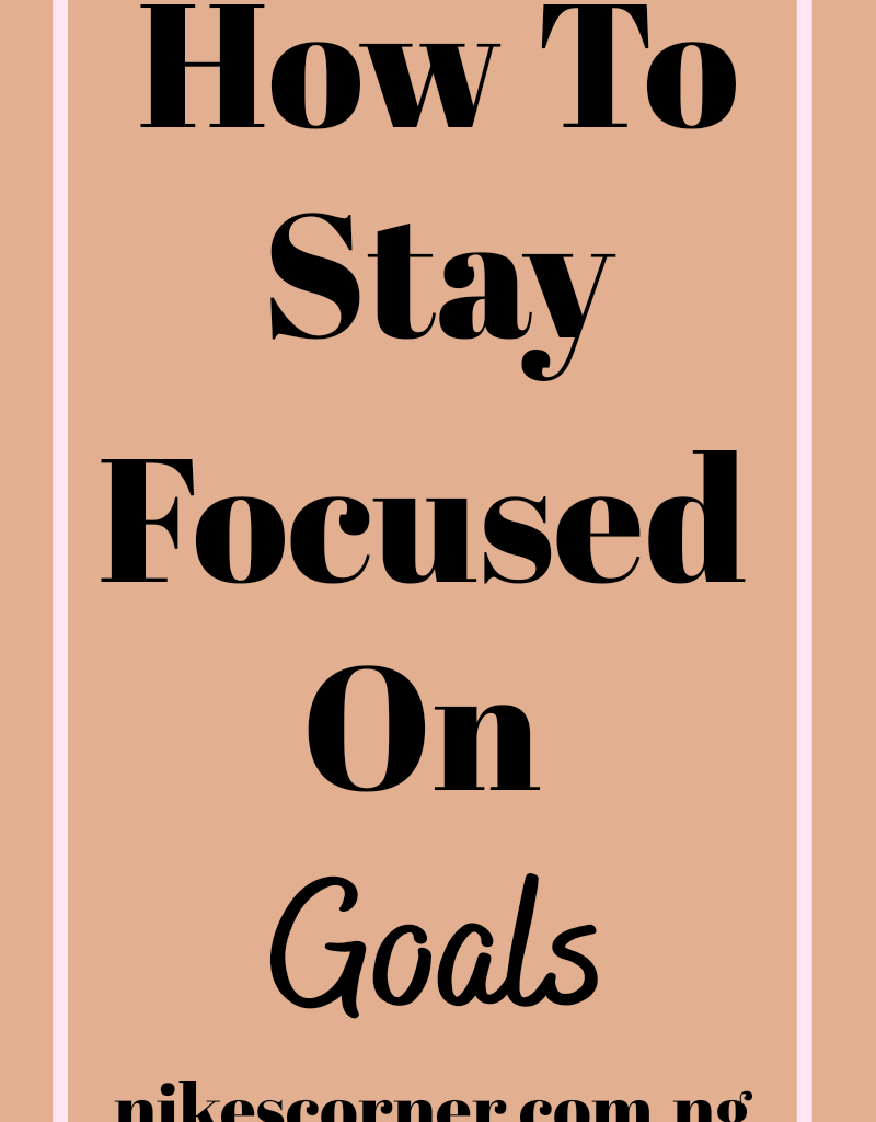 How To Stay Focused on goals