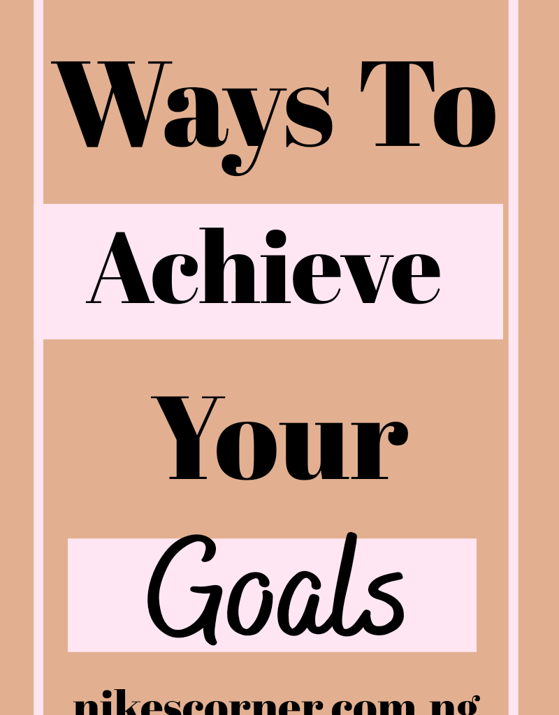 Ways To Achieve Your Goals