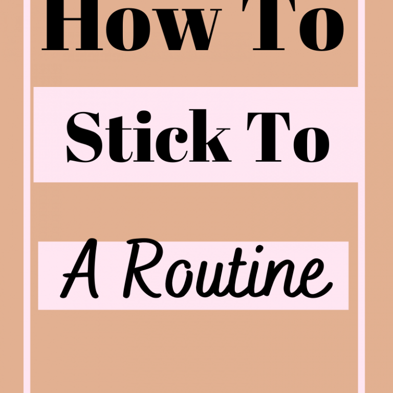 How To Stick To a Routine