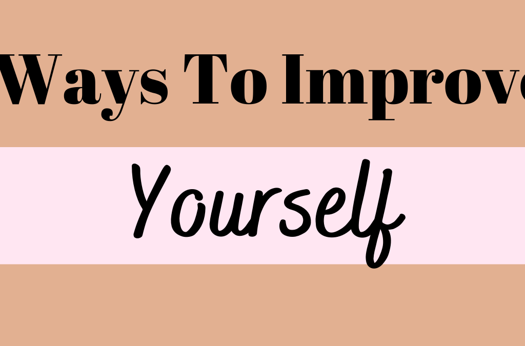 Ways To Improve Yourself