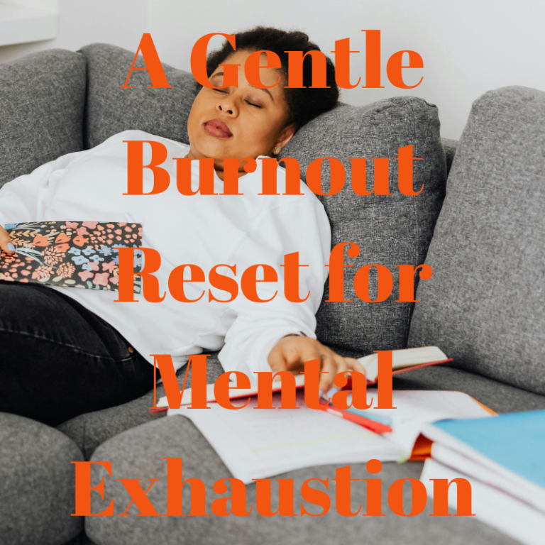 A Gentle Burnout Reset for Mental Exhaustion